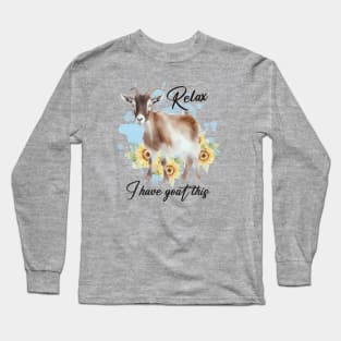 Relax, I Have Goat This Long Sleeve T-Shirt